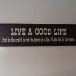 Live a good live